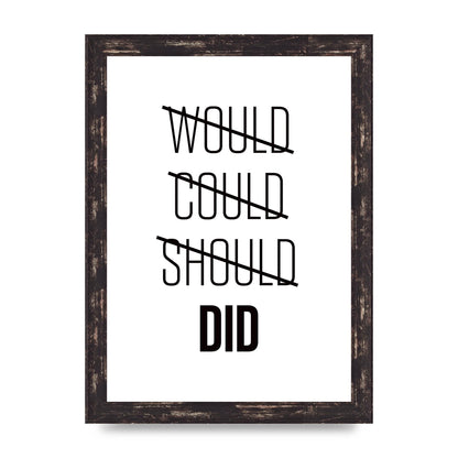 Would Could Should Did" Printed Poster - A4 framed