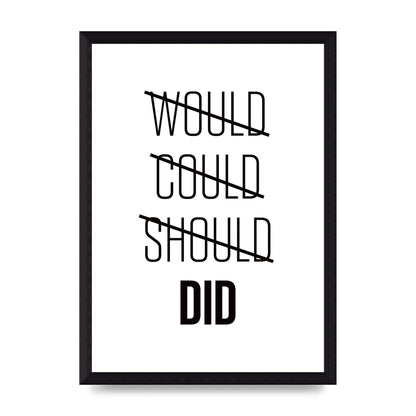 Would Could Should Did" Printed Poster - A4 framed