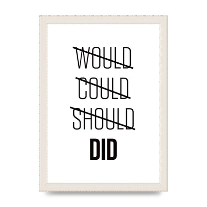 Would Could Should Did" Printed Poster - A4 framed