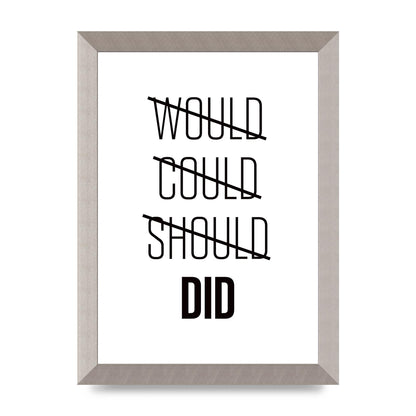 Would Could Should Did" Printed Poster - A4 framed