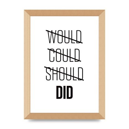 Would Could Should Did" Printed Poster - A4 framed