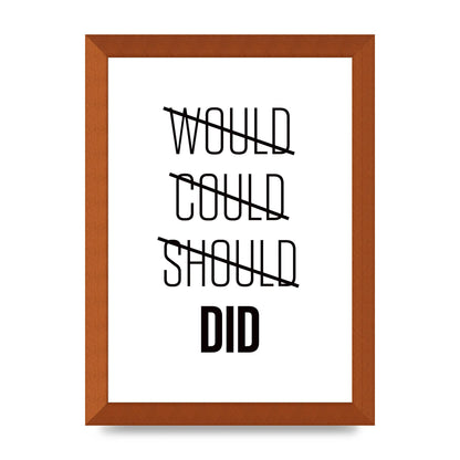 Would Could Should Did" Printed Poster - A4 framed