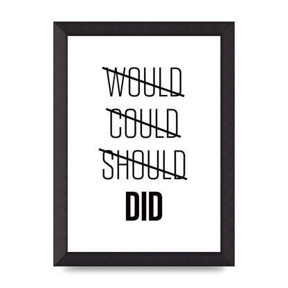 Would Could Should Did" Printed Poster - A4 framed
