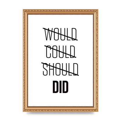 Would Could Should Did" Printed Poster - A4 framed