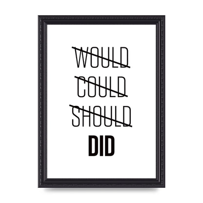 Would Could Should Did" Printed Poster - A4 framed