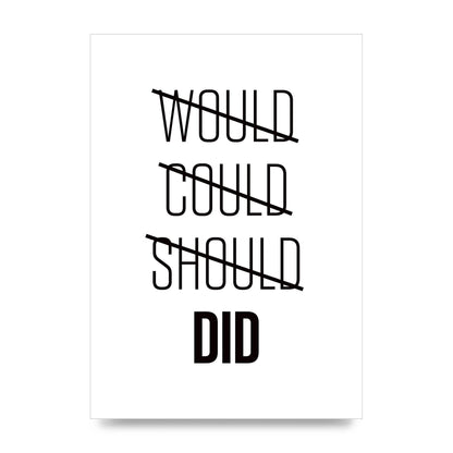 Would Could Should Did" Printed Poster - unframed print