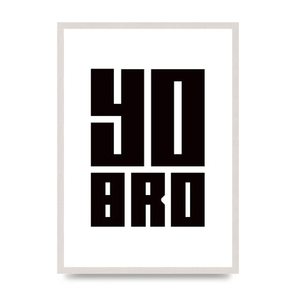 Yo Bro" Wall Art - A2 framed