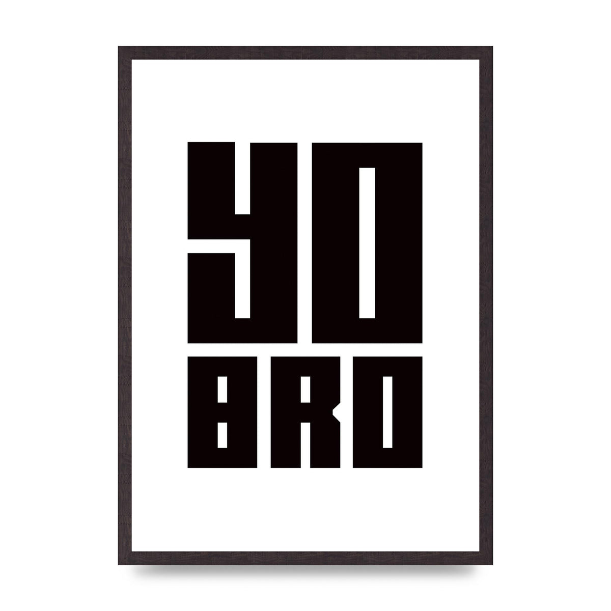 Yo Bro" Wall Art - A2 framed