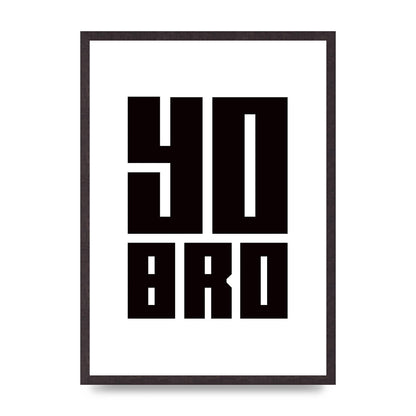 Yo Bro" Wall Art - A2 framed