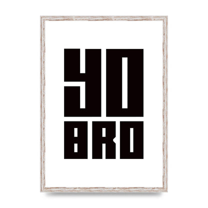 Yo Bro" Wall Art - A2 framed