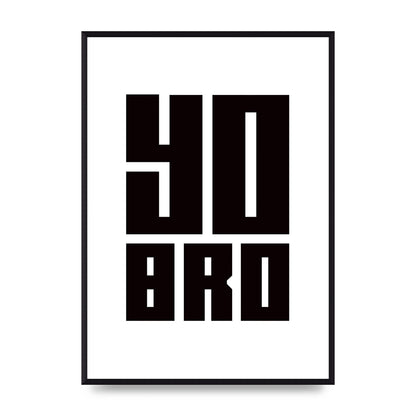 Yo Bro" Wall Art - A2 framed