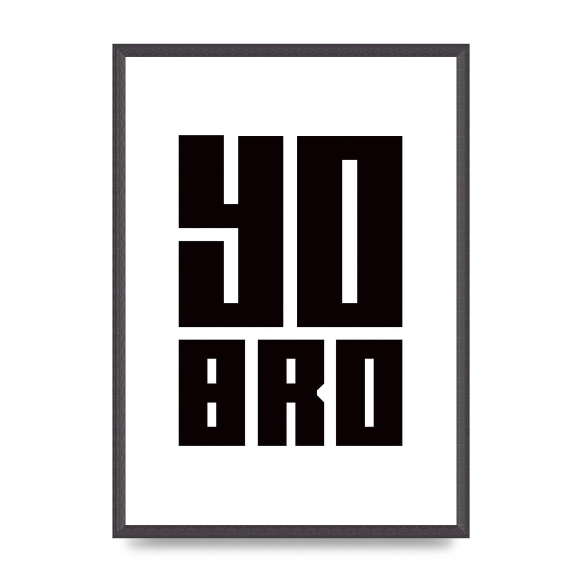 Yo Bro" Wall Art - A2 framed