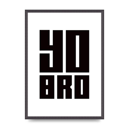 Yo Bro" Wall Art - A2 framed