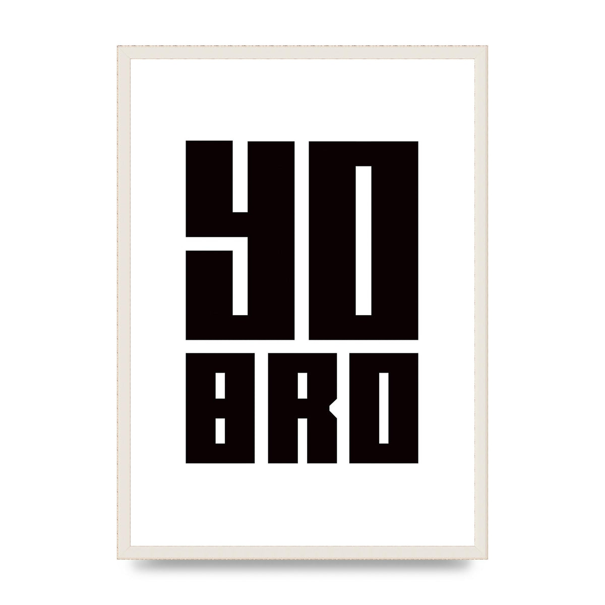 Yo Bro" Wall Art - A2 framed