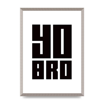 Yo Bro" Wall Art - A2 framed