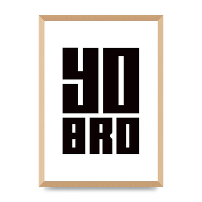 Yo Bro" Wall Art - A2 framed