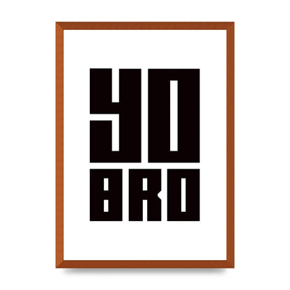 Yo Bro" Wall Art - A2 framed