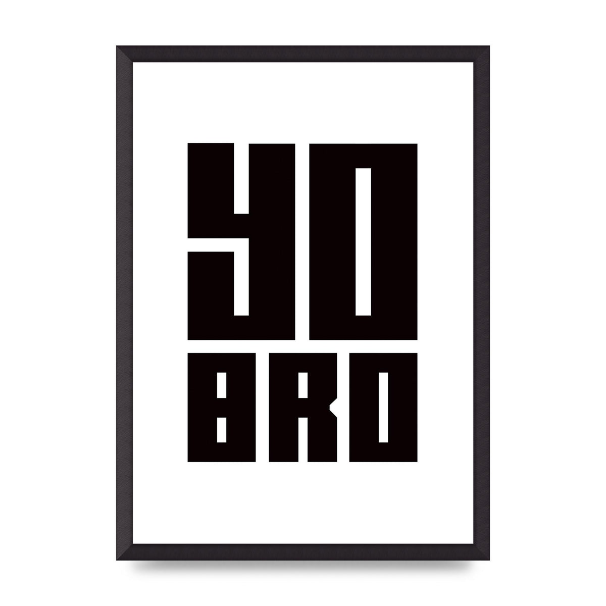 Yo Bro" Wall Art - A2 framed