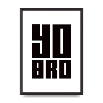 Yo Bro" Wall Art - A2 framed
