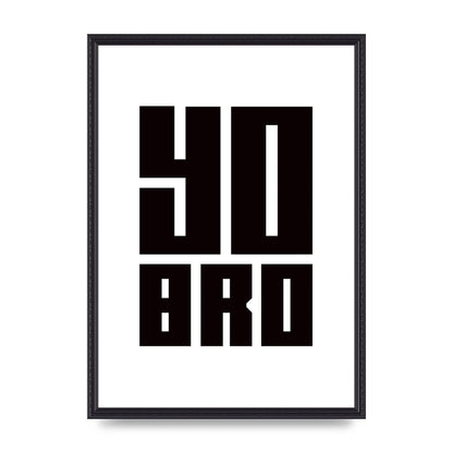 Yo Bro" Wall Art - A2 framed