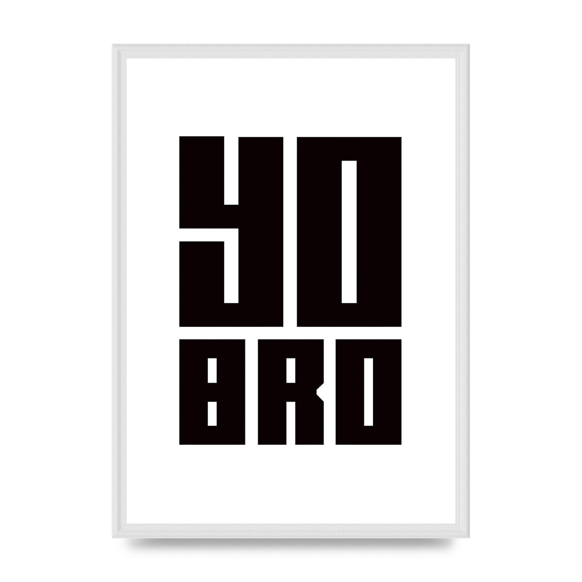 Yo Bro" Wall Art - A2 framed