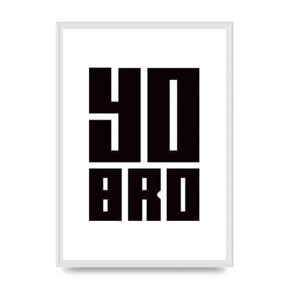 Yo Bro" Wall Art - A2 framed