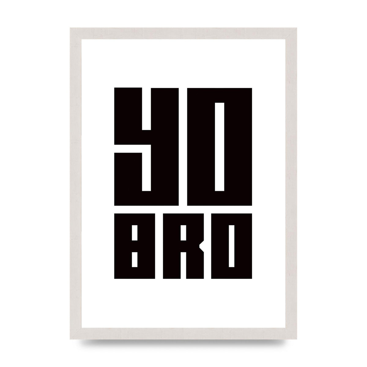 Yo Bro" Wall Art - A3 framed