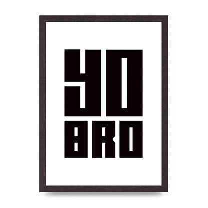 Yo Bro" Wall Art - A3 framed
