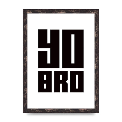 Yo Bro" Wall Art - A3 framed