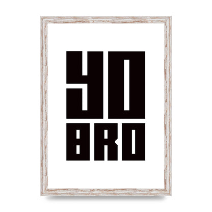 Yo Bro" Wall Art - A3 framed