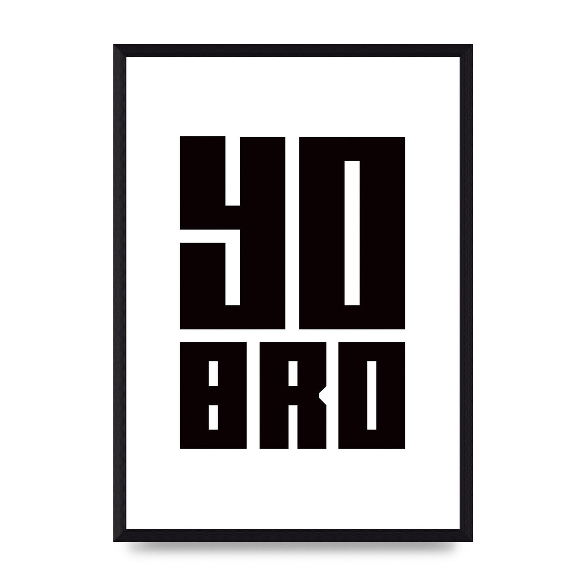 Yo Bro" Wall Art - A3 framed