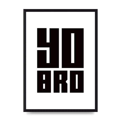 Yo Bro" Wall Art - A3 framed