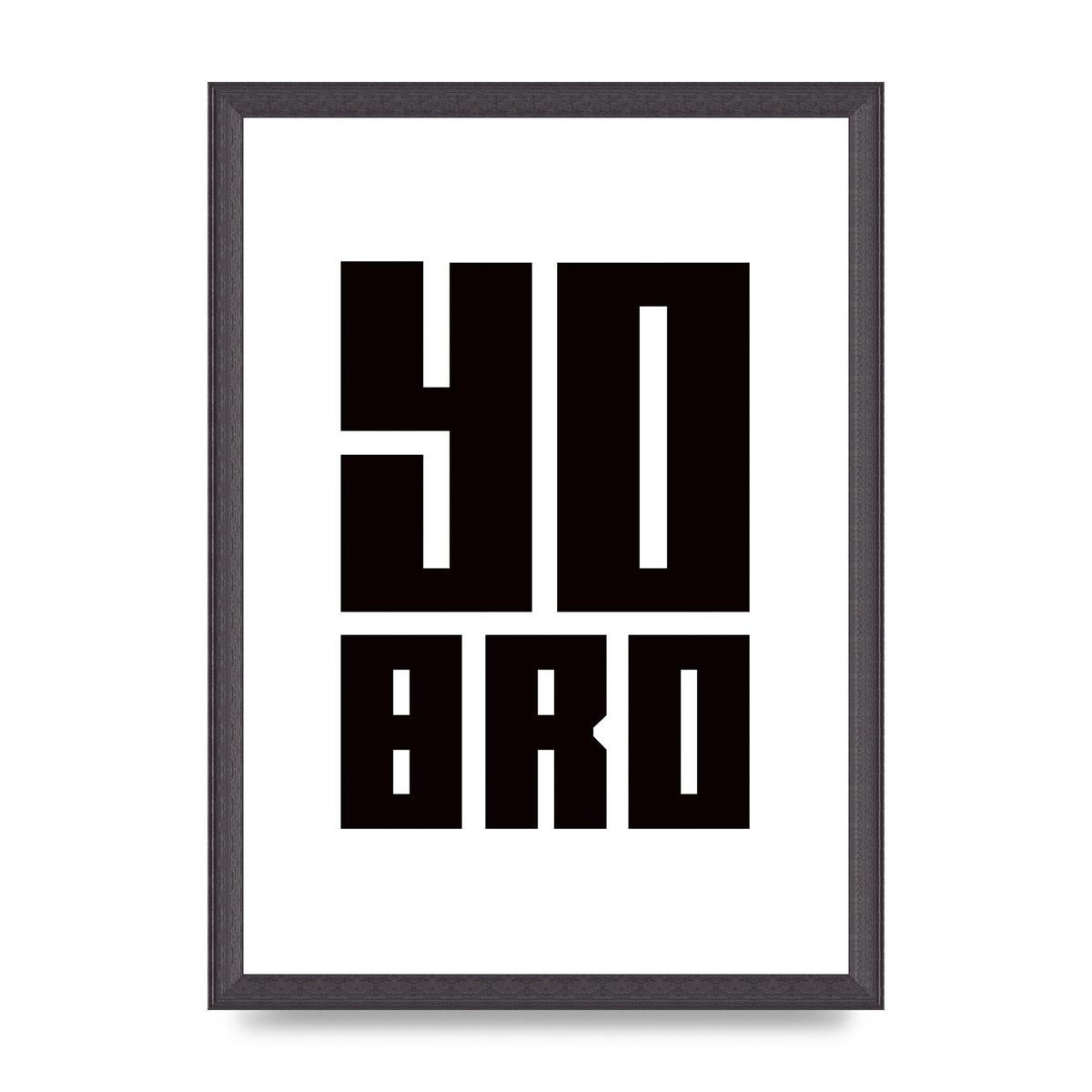 Yo Bro" Wall Art - A3 framed