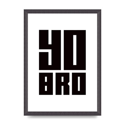 Yo Bro" Wall Art - A3 framed