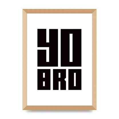 Yo Bro" Wall Art - A3 framed