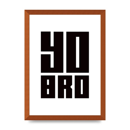 Yo Bro" Wall Art - A3 framed