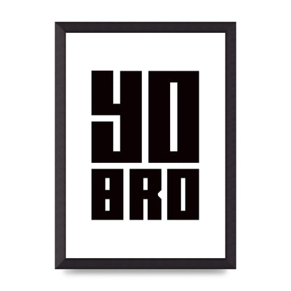 Yo Bro" Wall Art - A3 framed