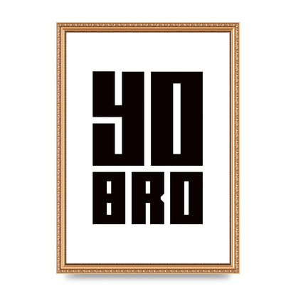 Yo Bro" Wall Art - A3 framed