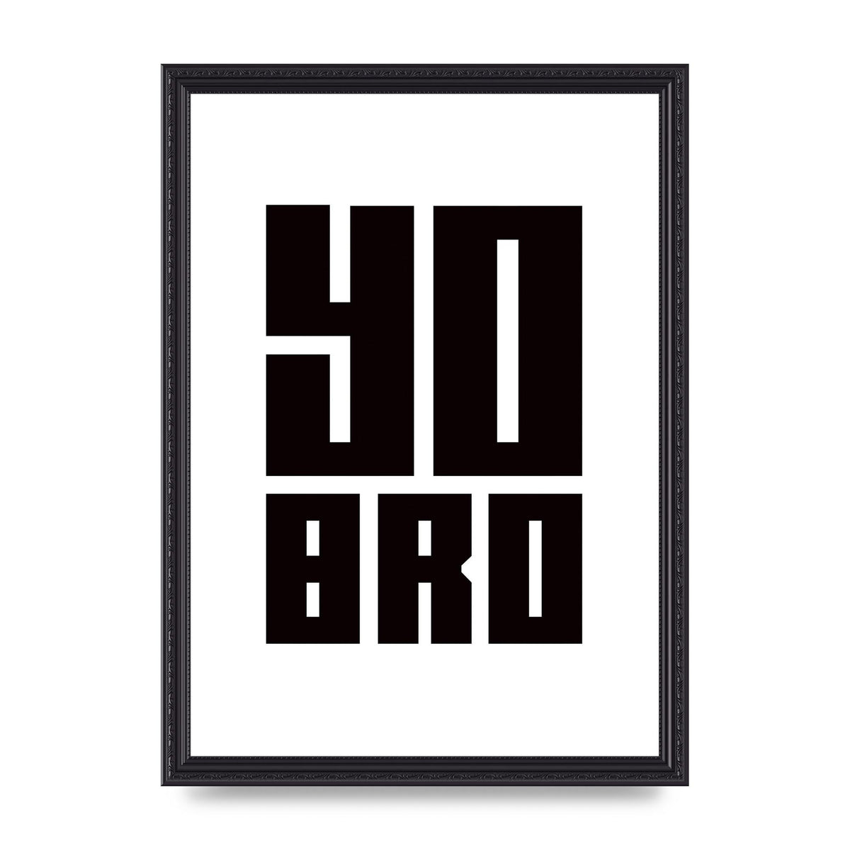 Yo Bro" Wall Art - A3 framed