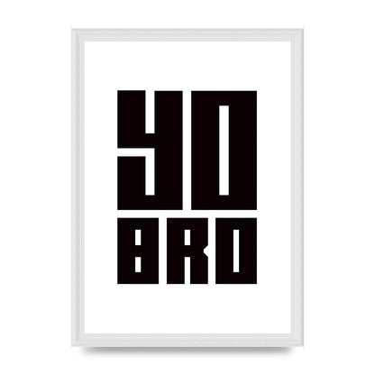 Yo Bro" Wall Art - A3 framed