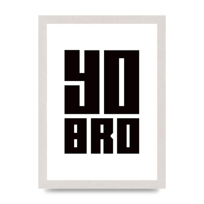 Yo Bro" Wall Art - A4 framed