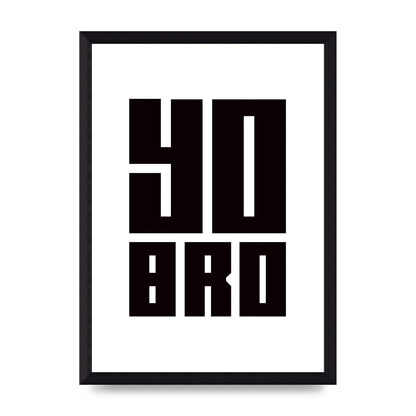 Yo Bro" Wall Art - A4 framed