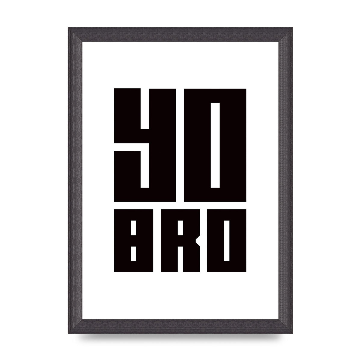 Yo Bro" Wall Art - A4 framed