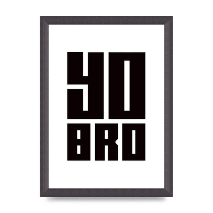 Yo Bro" Wall Art - A4 framed