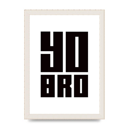 Yo Bro" Wall Art - A4 framed