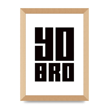 Yo Bro" Wall Art - A4 framed