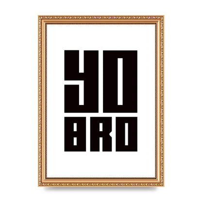 Yo Bro" Wall Art - A4 framed
