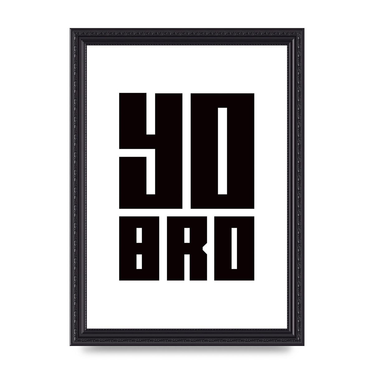 Yo Bro" Wall Art - A4 framed