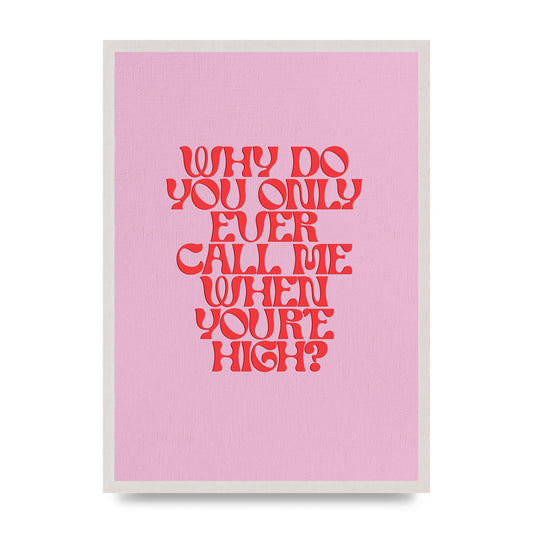Call Me When Youre High" Wall Art - A2 framed