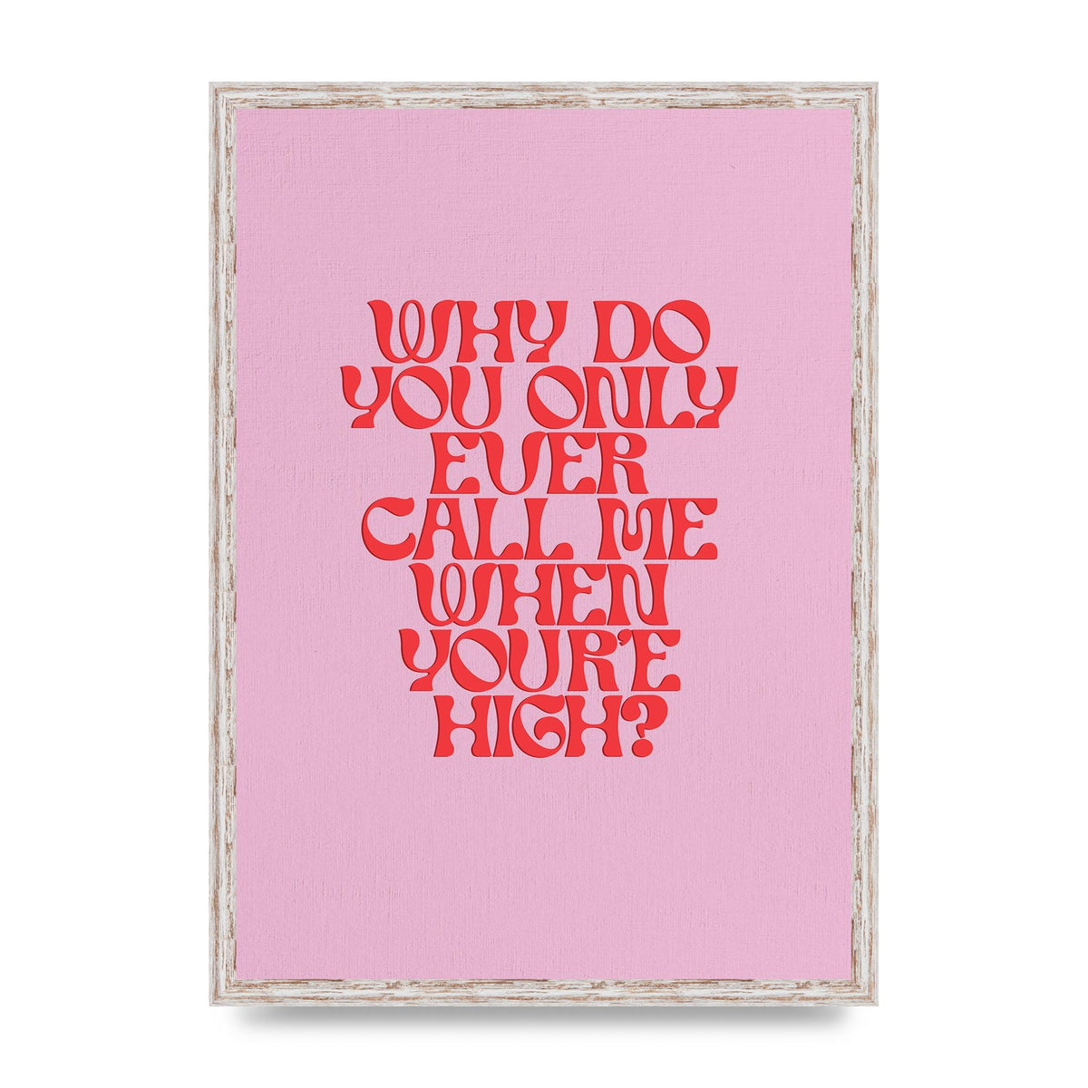 Call Me When Youre High" Wall Art - A2 framed